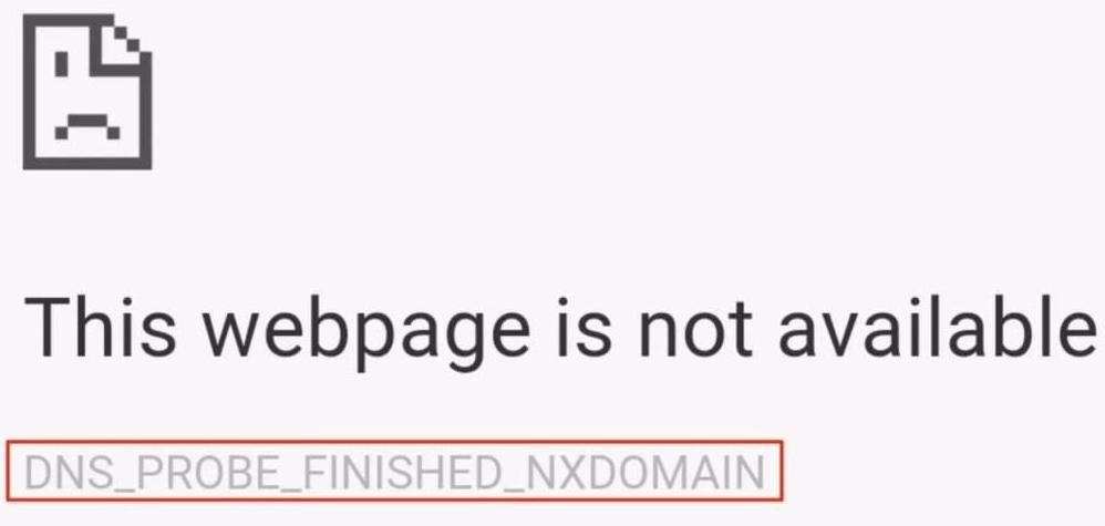 DNS_PROBE_FINISHED_NXDOMAIN错误介绍及有效解决方法分享