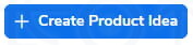 选择“+ Create Product Idea”